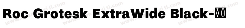 Roc Grotesk ExtraWide Black字体转换